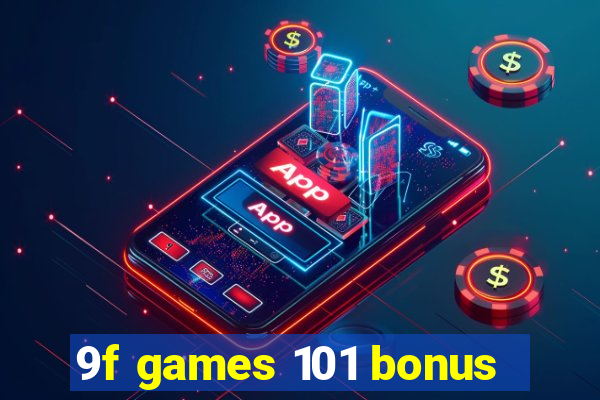 9f games 101 bonus